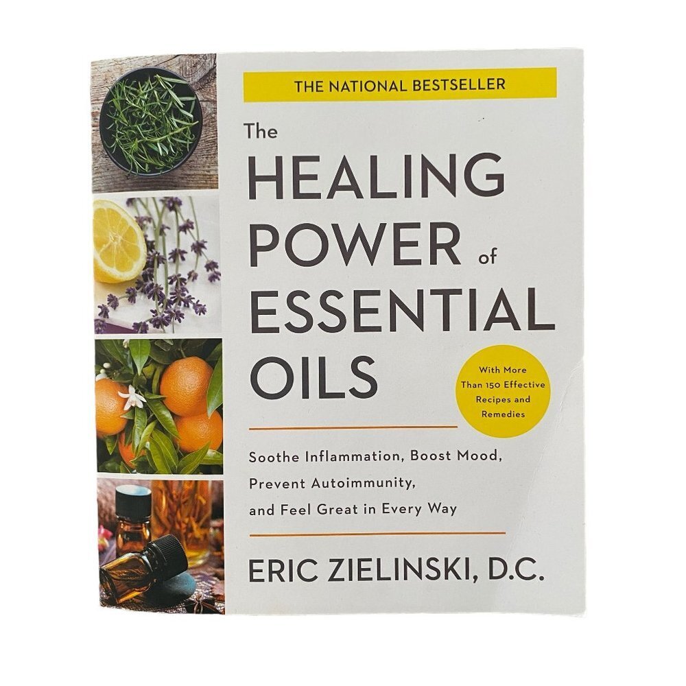 Book - The Healing Powers of Essential Oils by Eric Zielinski, D.C. 305 pages
